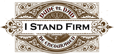 I Stand Firm - Dude vs Dad Graphic
