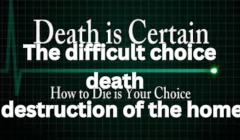 Death is certain how to die is your choice