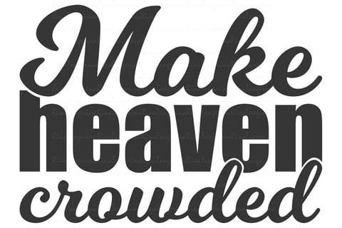 make heaven crowed