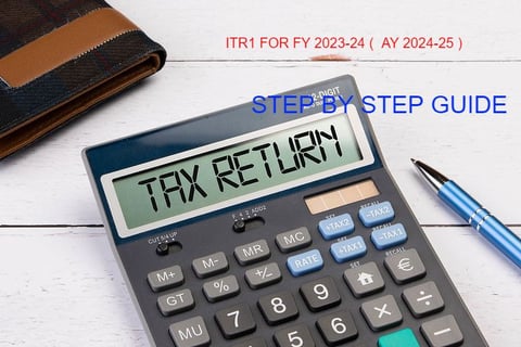 STEP BY STEP GUIDE TO FILE ITR1 SAHAJ FOR  FY 2023-24