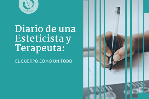Diario de una esteticista profesional parte 1. El cuerpo como un todo