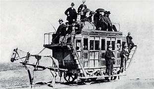 Horse drawn at first....