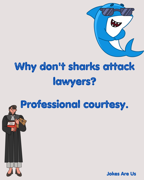 Why don't sharks attack lawyers Professional courtesy.