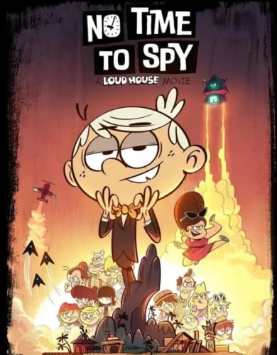 No Time to Spy: A Loud House Movie 