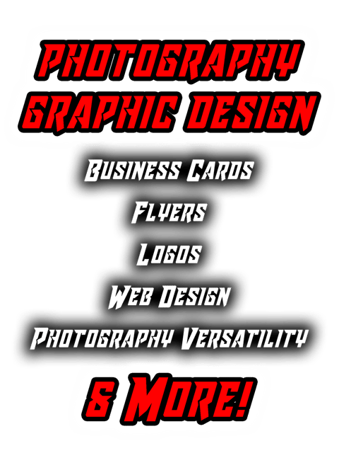 Photography, Graphic Design, Busness Cards, Flyers, Logos, Web Design, Versatility