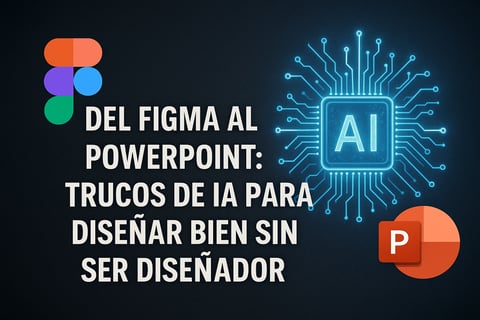 Del Figma al PowerPoint: trucos de IA para diseñar bien sin ser diseñador