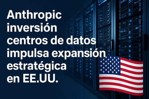 Anthropic inversión centros de datos impulsa expansión estratégica en EE.UU.
