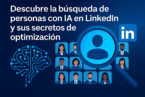 Descubre la búsqueda de personas con IA en LinkedIn y sus secretos de optimización