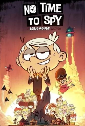 No Time to Spy: A Loud House Movie 