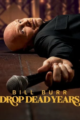 Bill Burr: Drop Dead Years
