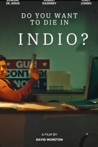 Do You Want to Die in Indio?