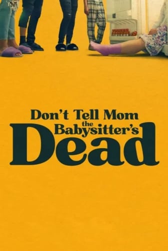 Don’t Tell Mom the Babysitter’s Dead