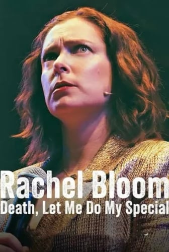 Rachel Bloom: Death, Let Me Do My Special 