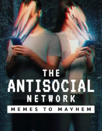 The Antisocial Network: Memes to Mayhem (2024) 