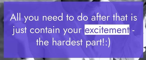 A violet background & a sign: 'All you need to do after that is contain your excitement'