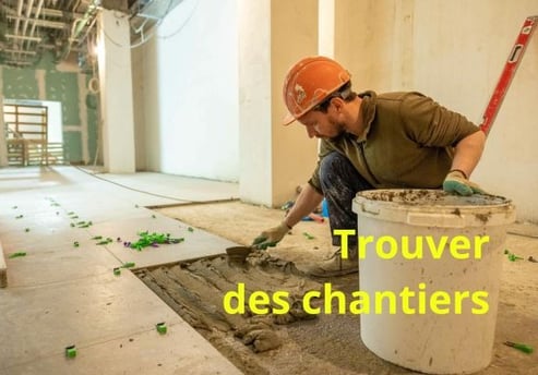 Comment trouver des chantiers 