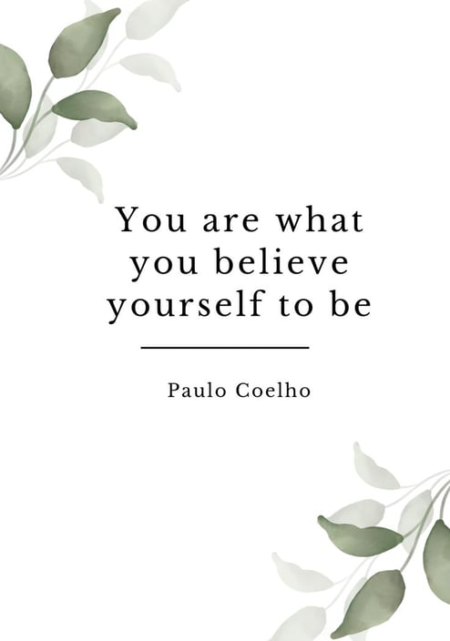 you are what you believe yourself to be paulo coelho motivational quote