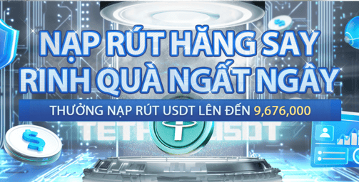 Nạp rút usdt nhận thưởng cực lớn