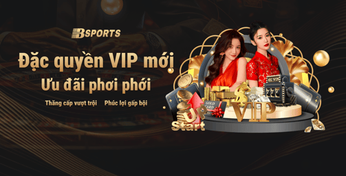 Đặc quyền VIP cực lớn khi tham gia hội viên của Bsports