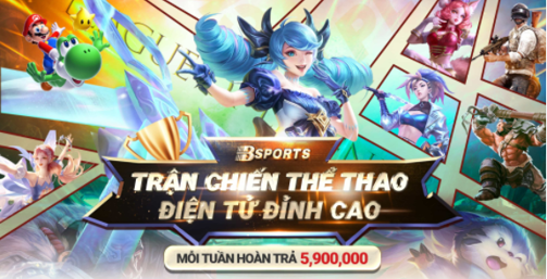 Khuyến mãi hoàn trả thể thao điện tử Esport đẳng cấp