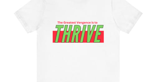 The Greatest Vengence is To Trive, This classic unisex jersey short sleeve tee fits like a well-love