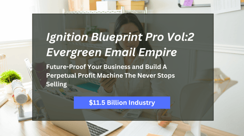 Ignition Blueprint Pro Vol:2 The Evergreen Email Empire