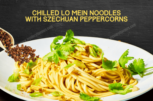 Authentic Chinese cuisine chilled Lo Mein noodles with numbing Szechuan peppercorns, fresh herbs