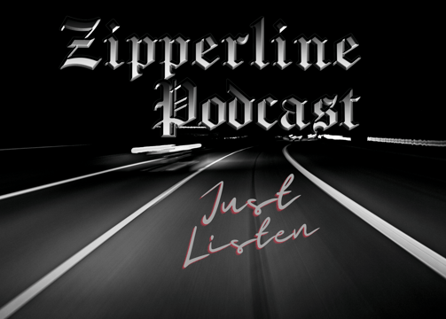 ZipperLine Podcast Just Listen