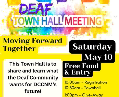 Deaf Town Hall Meeting Flyer Moving Forward Together Saturday May 10 10am to 2pm Location: North 4th Arts 4904 4th St. NW Alb