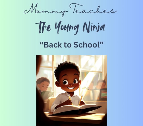 Back to School is a new edition to Mommy Teaches the Young Ninja. Mommy teaches about courage.