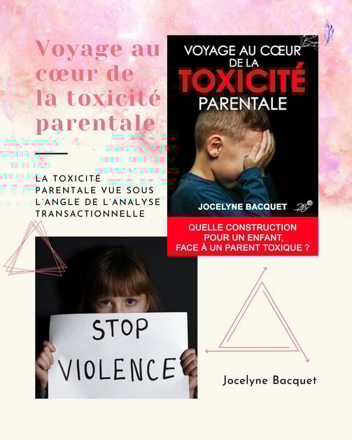 "Voyage au cœur de la toxicité parentale", de Jocelyne Bacquet.