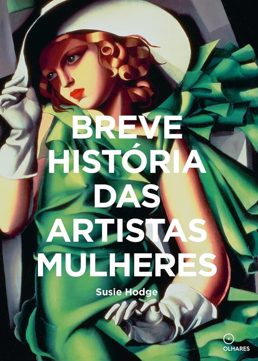 Breve História das Artistas Mulheres - por Susie Hodge
