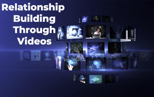 Relationship Building Through Videos