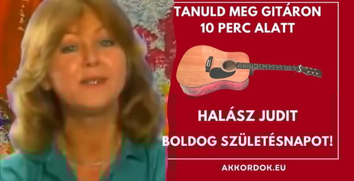 Gitár Akkordok: Halász Judit - Boldog Születésnapot