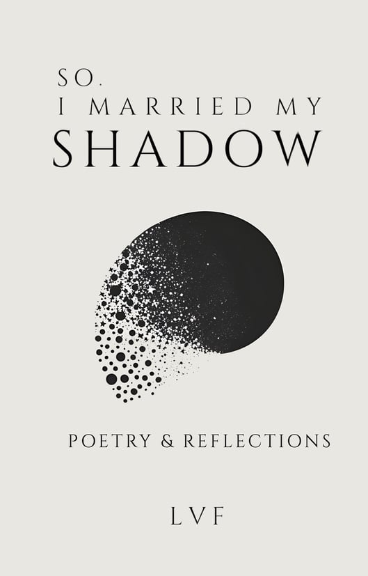 Book cover for So, i married my shadow poetry & reflections by LVF for paperback on amazon & kindle