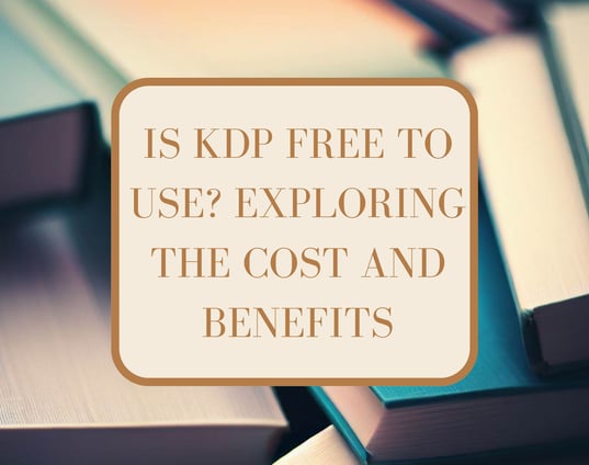 Is KDP Free to Use? Exploring the Cost and Benefits