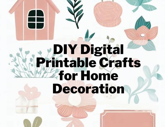 DIY Digital Printable Crafts for Home Decoration