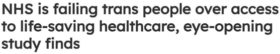 “NHS is failing trans people over access to life-saving healthcare, eye-opening study finds