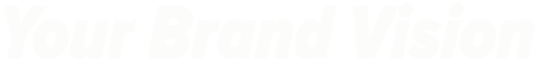 Your Brand Vision