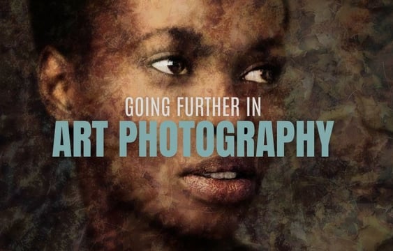 Going Further in Art Photography course exploring advanced creative techniques.