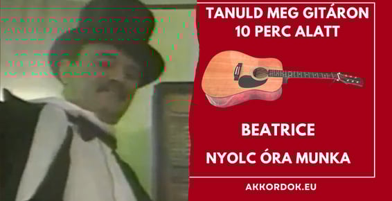 Egyszerű akkordok: Beatrice - Nyolc óra munka