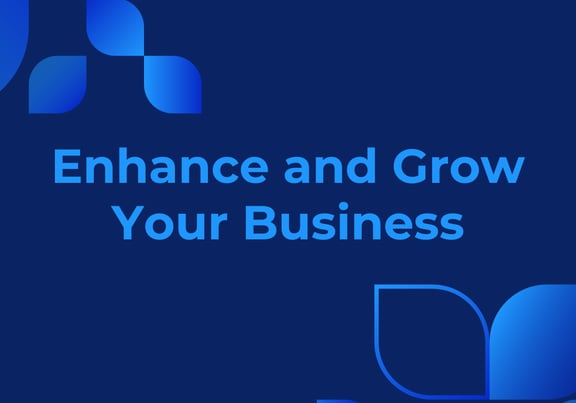 Blue image which contains the text phrase "Enhance and Grow Your Business"
