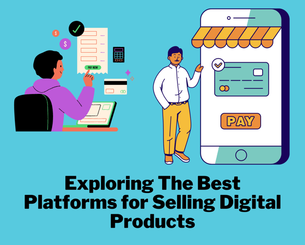 Exploring the Best Platforms for Selling Digital Products