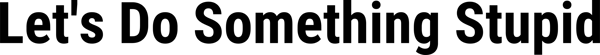 Let's Do Something Stupid logo