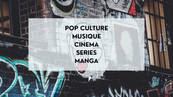 Copywriting sur le sujet de la pop culture, la musique, le cinéma, les séries, les manga