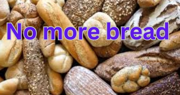 No more bread enough