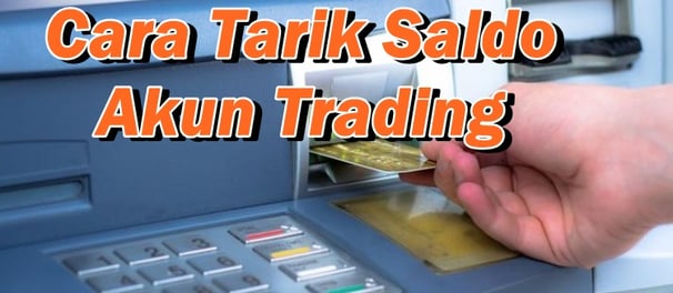 Cara Tarik Saldo Akun Trading