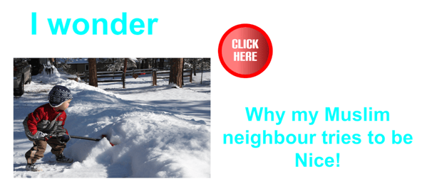 I wonder why my Muslim neighbour tries to be nice 