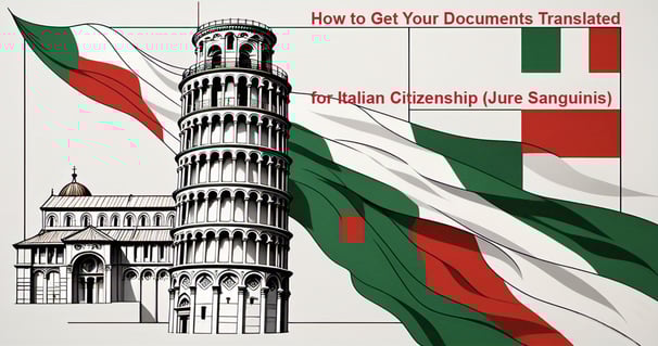 How to Get Your Documents Translated for Italian Citizenship (Jure Sanguinis)
