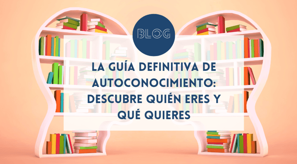La guía definitiva de autoconocimiento: descubre quién eres y qué quieres